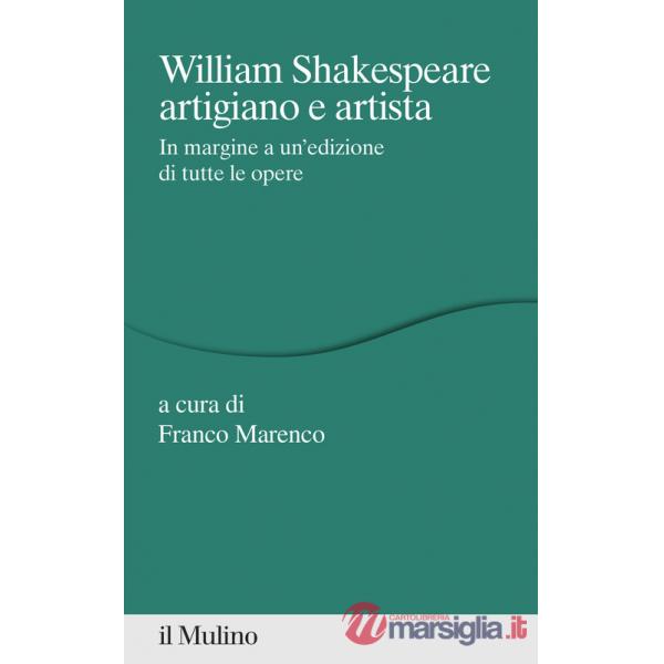 William Shakespeare artigiano e artista. In margine a un'edizione di tutte le opere
