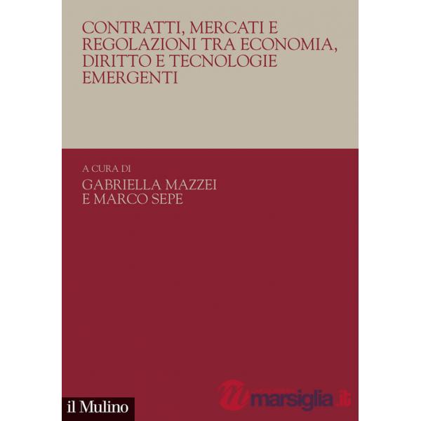 Contratti, mercati e regolazioni tra economia, diritto e tecnologie emergenti