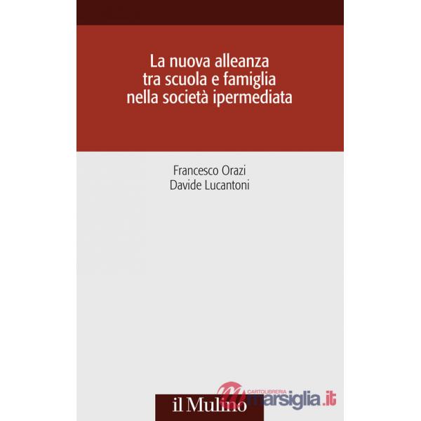 Nuova alleanza tra scuola e famiglia nella società ipermediata (La)