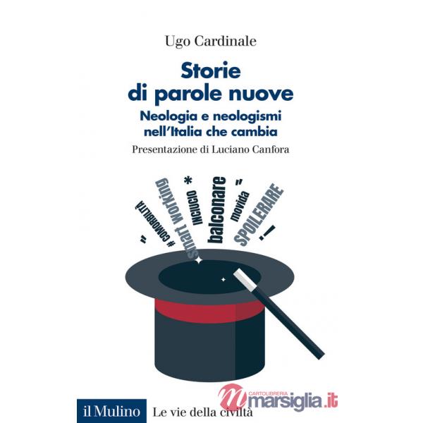 Storie di parole nuove. Neologia e neologismi nell'Italia che cambia