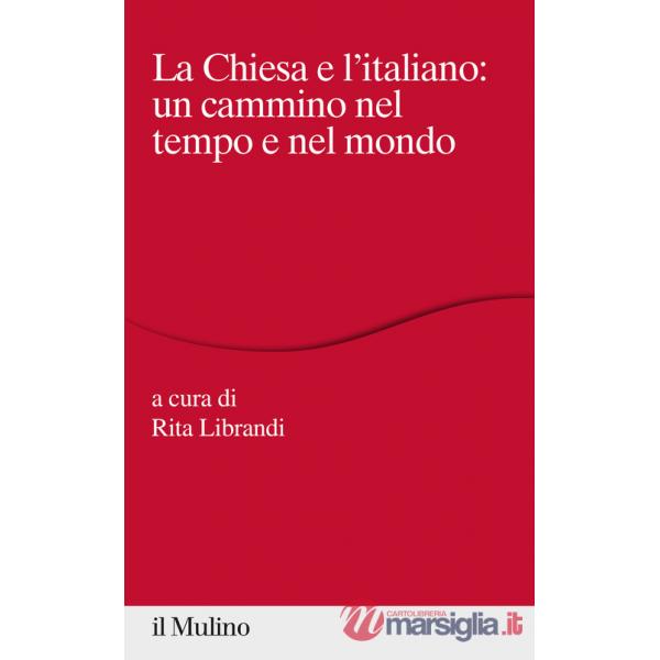 Chiesa e l'italiano: un cammino nel tempo e nel mondo (La)