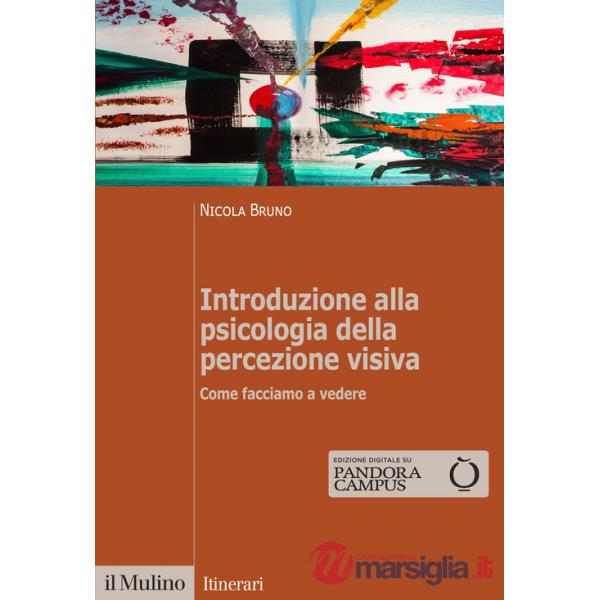 Introduzione alla psicologia della percezione visiva. Come facciamo a vedere