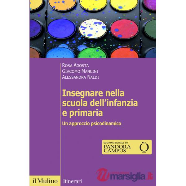 Insegnare nella scuola dell'infanzia e primaria. Un approccio psicodinamico