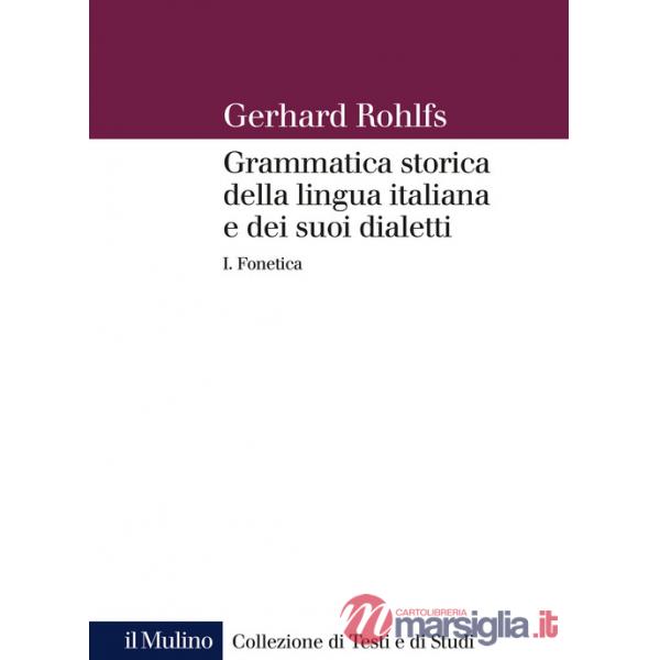 Grammatica storica della lingua italiana e dei suoi dialetti. Vol. 1: Fonetica