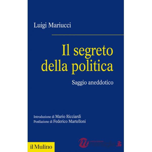 Segreto della politica. Saggio aneddotico (Il)