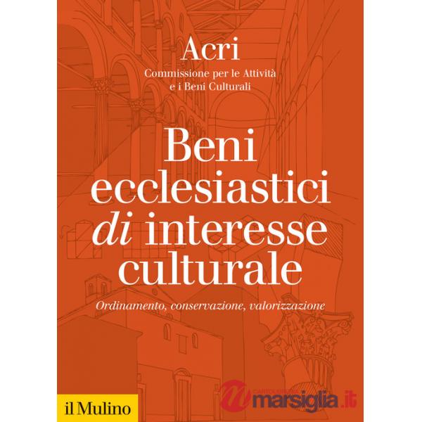 Beni ecclesiastici di interesse culturale. Ordinamento, conservazione, valorizzazione
