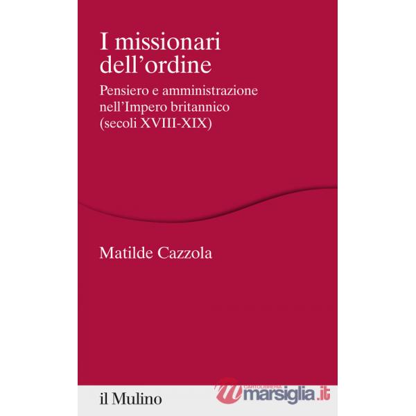 Missionari dell'ordine. Pensiero e amministrazione nell'Impero britannico (secoli XVIII-XIX) (I)