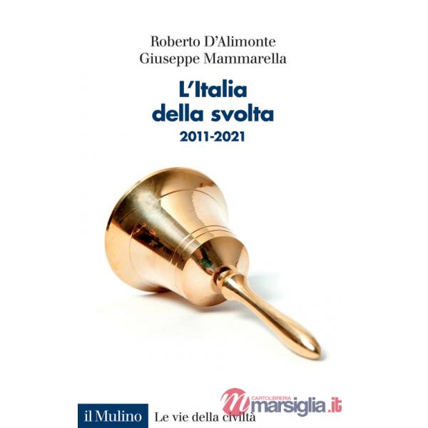 Italia della svolta. 2011-2021 (L')