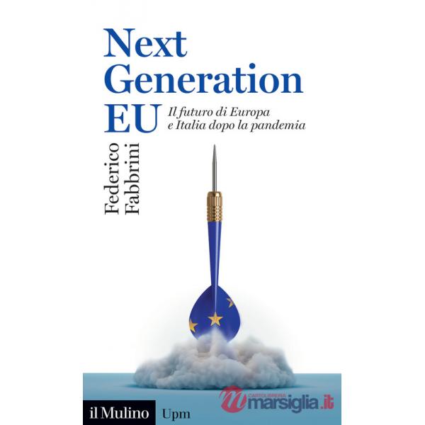 Next Generation EU. Il futuro di Europa e Italia dopo la pandemia