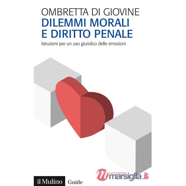 Dilemmi morali e diritto penale. Istruzioni per un uso giuridico delle emozioni