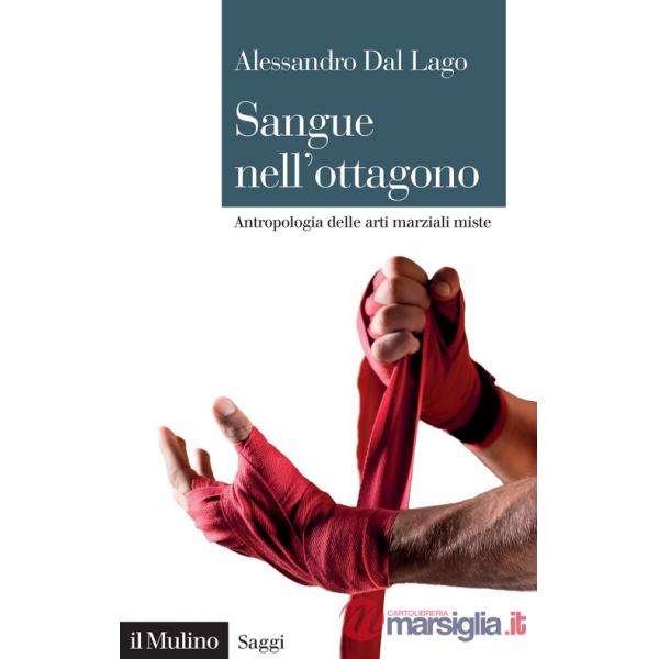Sangue nell'ottagono. Antropologia delle arti marziali miste