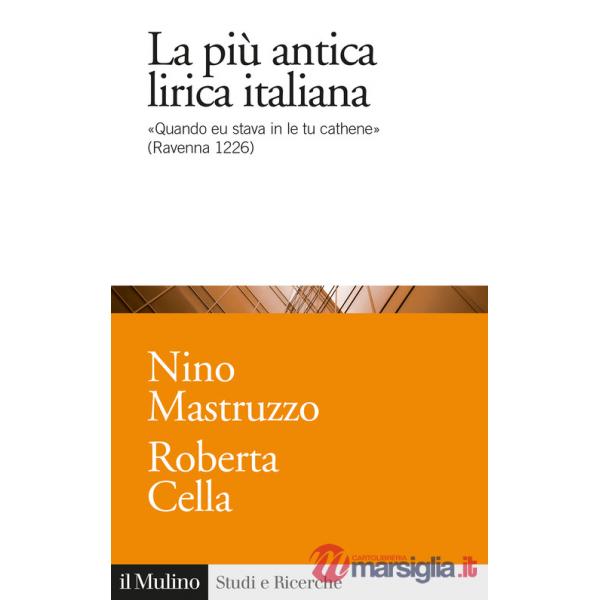 Più antica lirica italiana. «Quando eu stava in le tu cathene» (Ravenna 1226) (La)