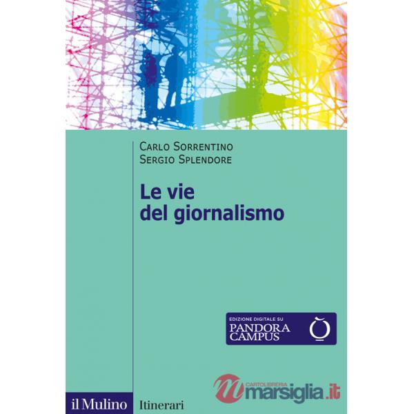 Vie del giornalismo. Come si raccontano i giornalisti italiani (Le)