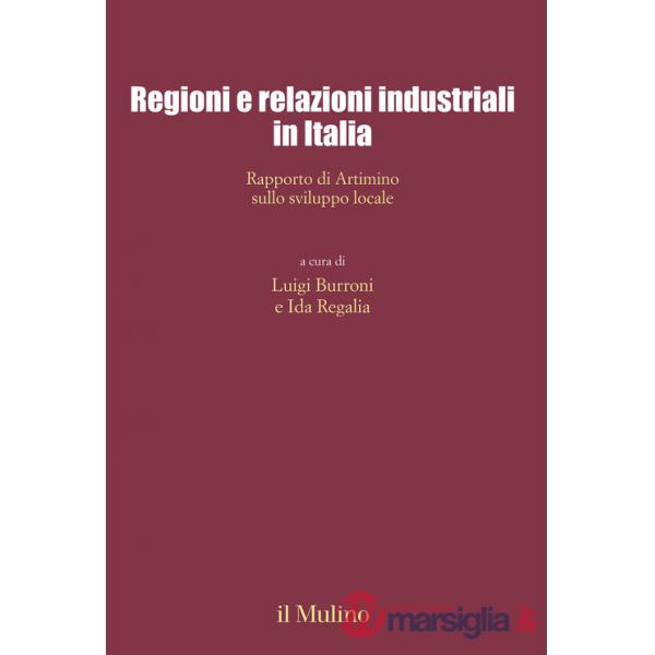 Regioni e relazioni industriali in Italia. Rapporto di Artimino sullo sviluppo locale