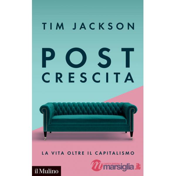 Post crescita. La vita oltre il capitalismo