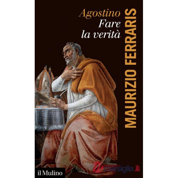 Agostino. Fare la verità