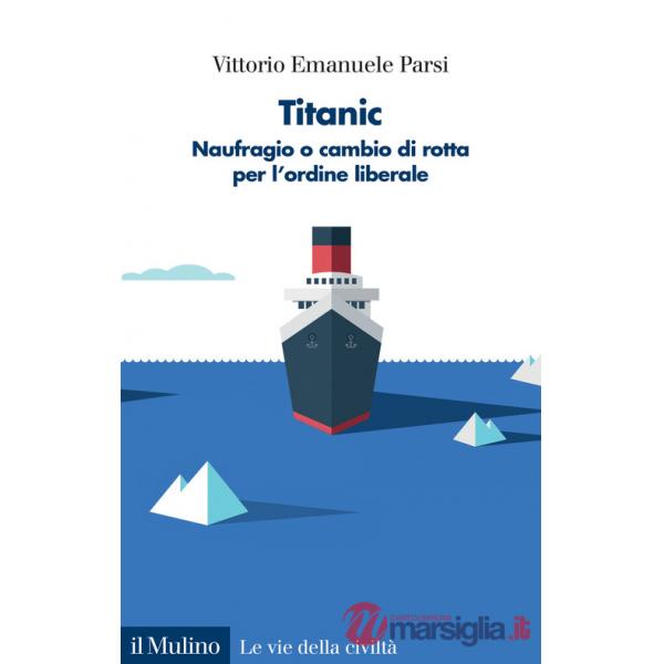 Titanic. Naufragio o cambio di rotta per l'ordine liberale