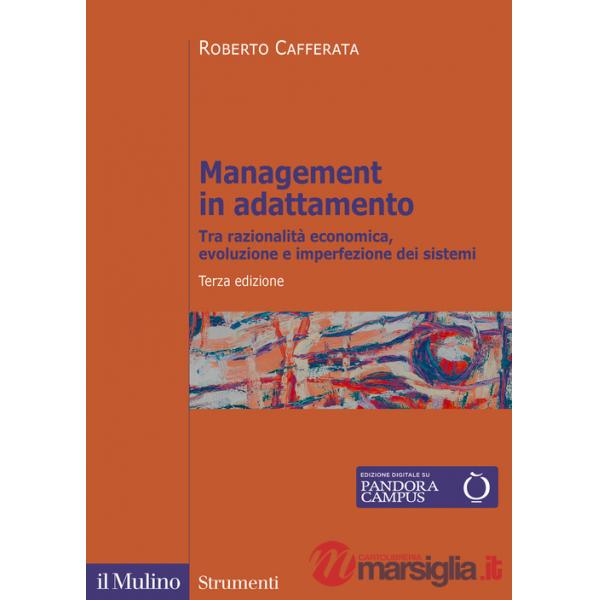 Management in adattamento. Tra razionalità economica, evoluzione e imperfezione dei sistemi