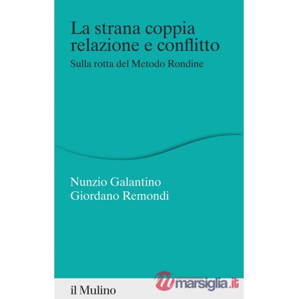 Strana coppia relazione e conflitto. Sulla rotta del Metodo Rondine (La)