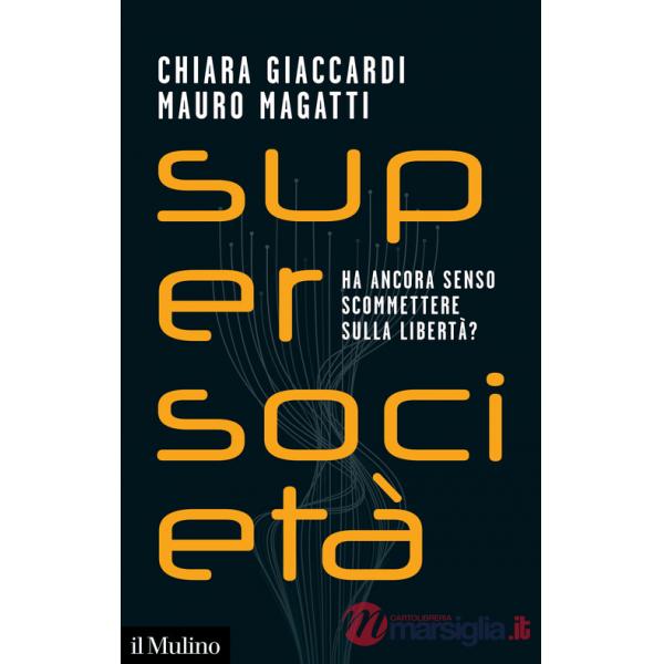 Supersocietà. Ha ancora senso scommettere sulla libertà?