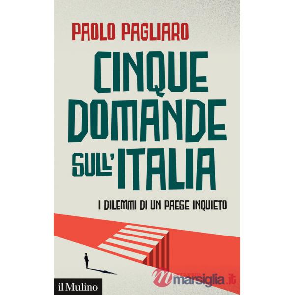Cinque domande sull'Italia. I dilemmi di un paese inquieto