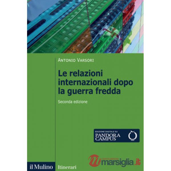 Relazioni internazionali dopo la guerra fredda. 1989-2022 (Le)