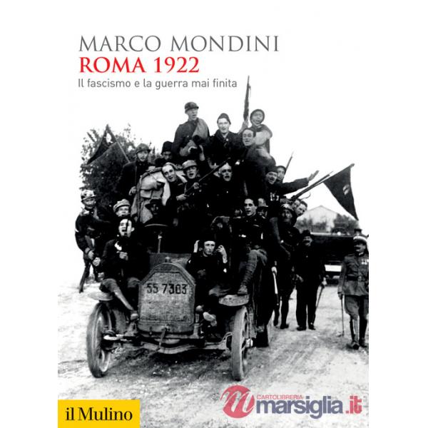 Roma 1922. Il fascismo e la guerra mai finita