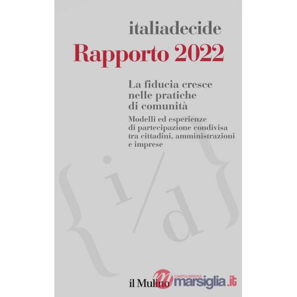 Rapporto 2022. La fiducia cresce nelle pratiche di comunità. Modelli ed esperienze di partecipazione condivisa tra cittadini, am