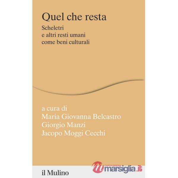 Quel che resta. Scheletri e altri resti umani come beni culturali