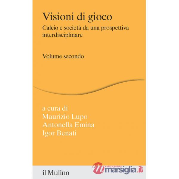 Visioni di gioco. Calcio e società da una prospettiva interdisciplinare. Vol. 2