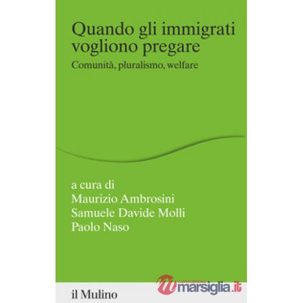 Quando gli immigrati vogliono pregare. Comunità, pluralismo, welfare