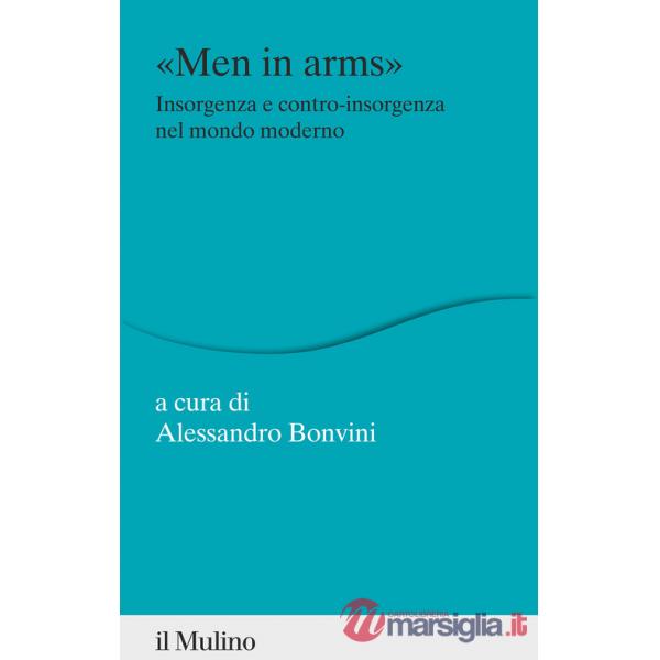 «Men in arms». Insorgenza e contro-insorgenza nel mondo moderno