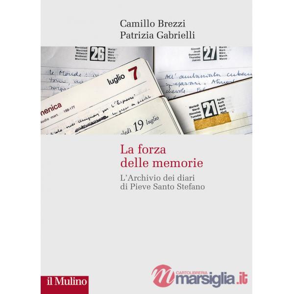 Forza delle memorie. L'Archivio dei diari di Pieve Santo Stefano (La)