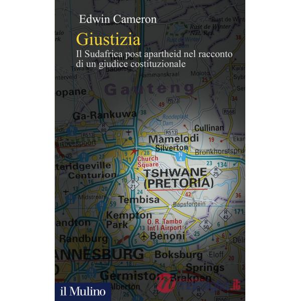 Giustizia. Il Sudafrica post apartheid nel racconto di un giudice costituzionale