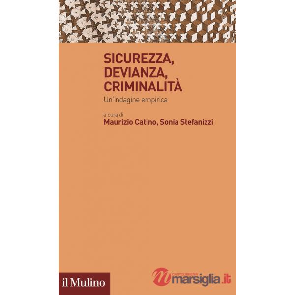 Sicurezza, devianza, criminalità. Un'indagine empirica
