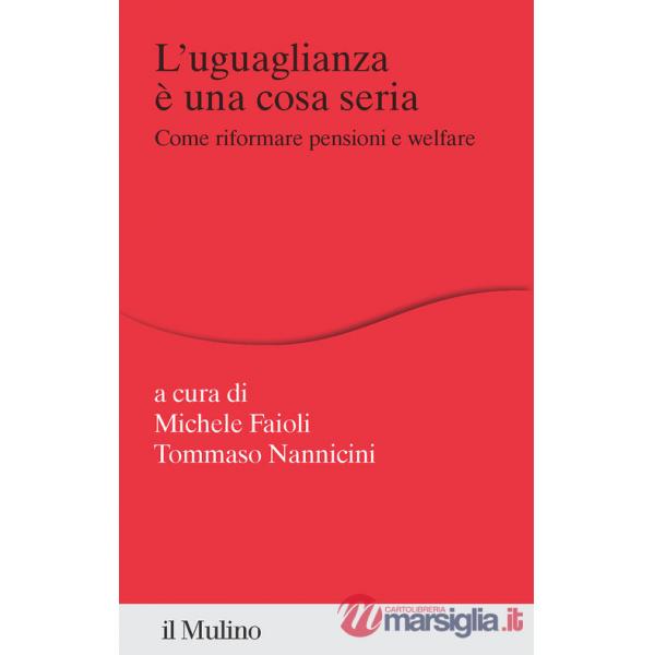 Uguaglianza è una cosa seria. Come riformare pensioni e welfare (L')
