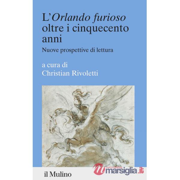 «Orlando furioso» oltre i cinquecento anni. Nuove prospettive di lettura (L')