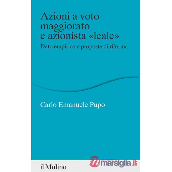 Azioni a voto maggiorato e azionista «leale». Dato empirico e proposte di riforma