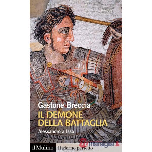 Demone della battaglia. Alessandro a Isso (Il)
