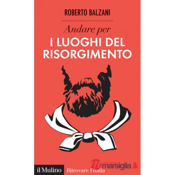 Andare per i luoghi del Risorgimento