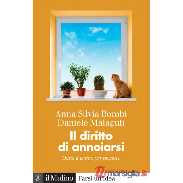 Diritto di annoiarsi. Darsi il tempo per pensare (Il)