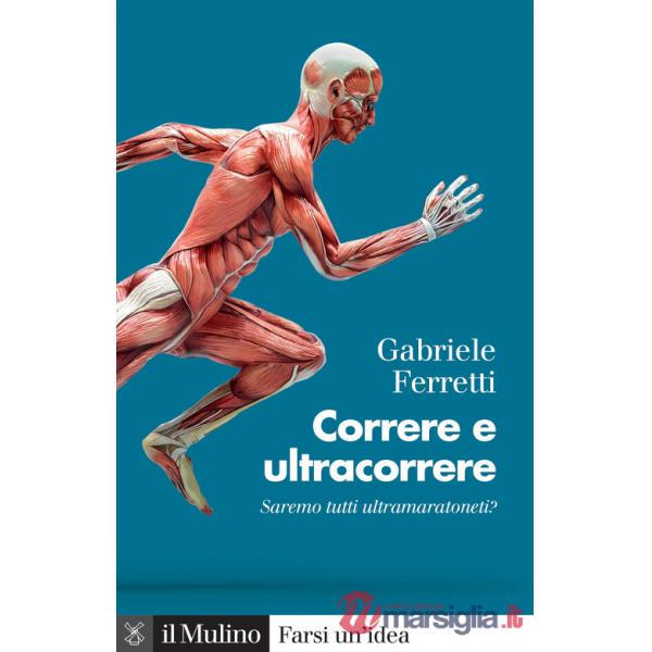 Correre e ultracorrere. Saremo tutti ultramaratoneti?