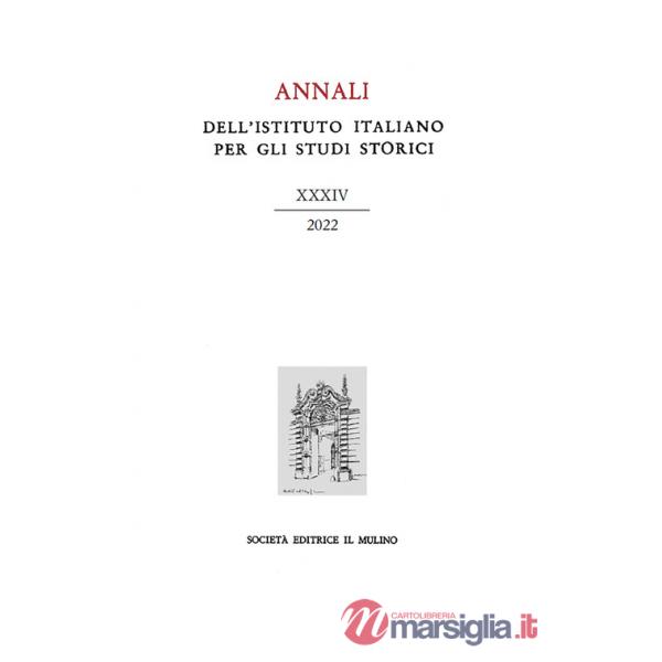 Annali dell'Istituto italiano per gli studi storici (2022). Vol. 34