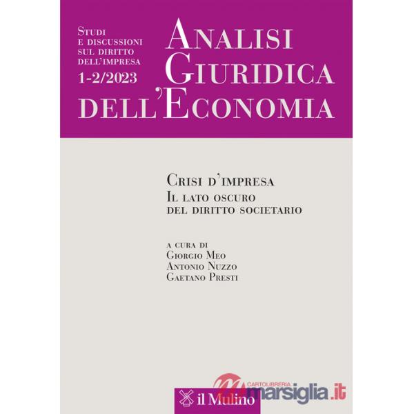 Analisi giuridica dell'economia (2023). Vol. 1-2: Crisi d'impresa. Il lato oscuro del diritto societario
