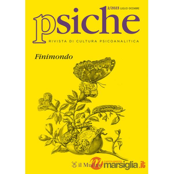 Psiche. Rivista di cultura psicoanalitica (2023). Vol. 2: Finimondo