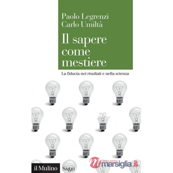 Sapere come mestiere. La fiducia nei risultati e nella scienza (Il)