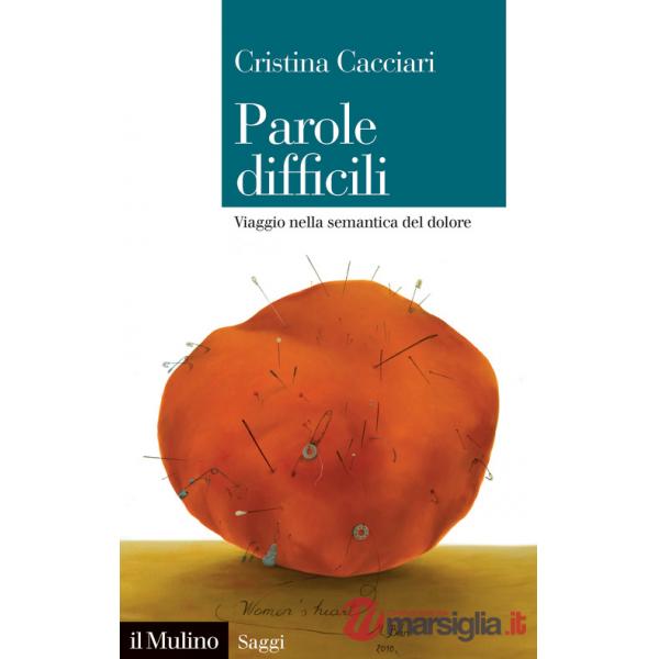 Parole difficili. Viaggio nella semantica del dolore