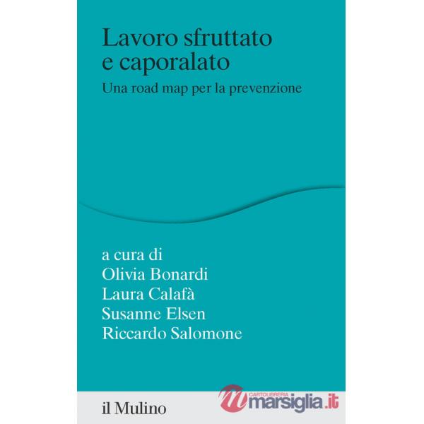 Lavoro sfruttato e caporalato. Una road map per la prevenzione