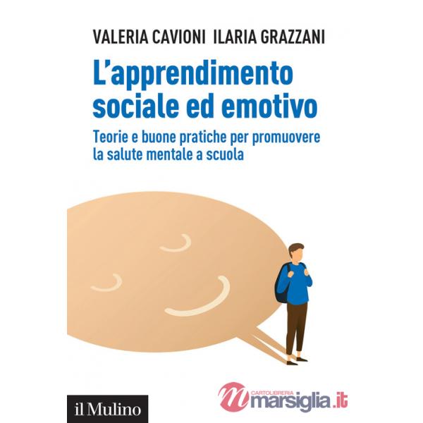 Apprendimento sociale ed emotivo. Teorie e buone pratiche per promuovere la salute mentale a scuola (L')