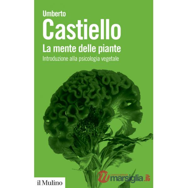 Mente delle piante. Introduzione alla psicologia vegetale (La)
